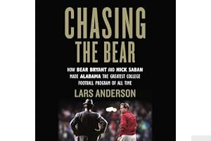 Chasing the Bear: How Bear Bryant and Nick Saban Made Alabama the Greatest College Football Program of All Time book cover