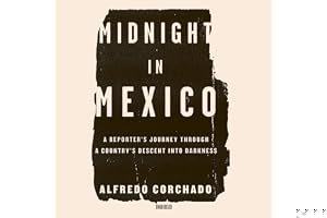 Midnight in Mexico: A Reporter's Journey Through a Country's Descent into Darkness book cover