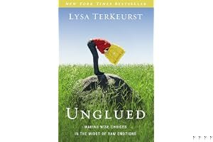 Unglued: Making Wise Choices in the Midst of Raw Emotions book cover