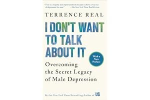 I Don't Want to Talk About It: Overcoming the Secret Legacy of Male Depression book cover