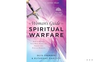 A Woman's Guide to Spiritual Warfare: How to Protect Your Home, Family and Friends from Spiritual Darkness book cover