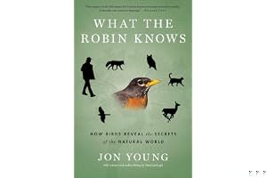 What the Robin Knows: How Birds Reveal the Secrets of the Natural World book cover