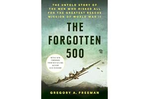 The Forgotten 500: The Untold Story of the Men Who Risked All For the Greatest Rescue Mission of World War II book cover