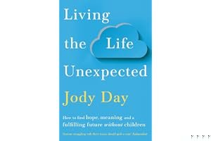 Living the Life Unexpected: How to Find Hope, Meaning and a Fulfilling Future Without Children book cover