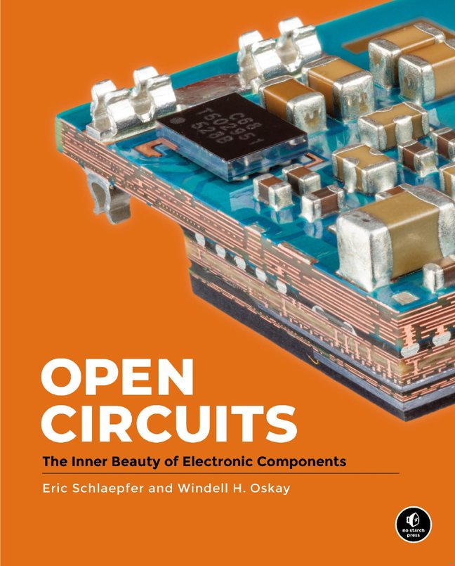 Open Circuits: The Inner Beauty of Electronic Components (Packaging may vary) book cover