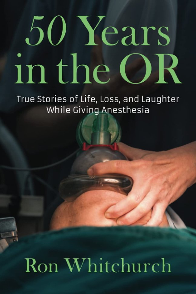 50 Years in the OR: True Stories of Life, Loss, and Laughter While Giving Anesthesia book cover