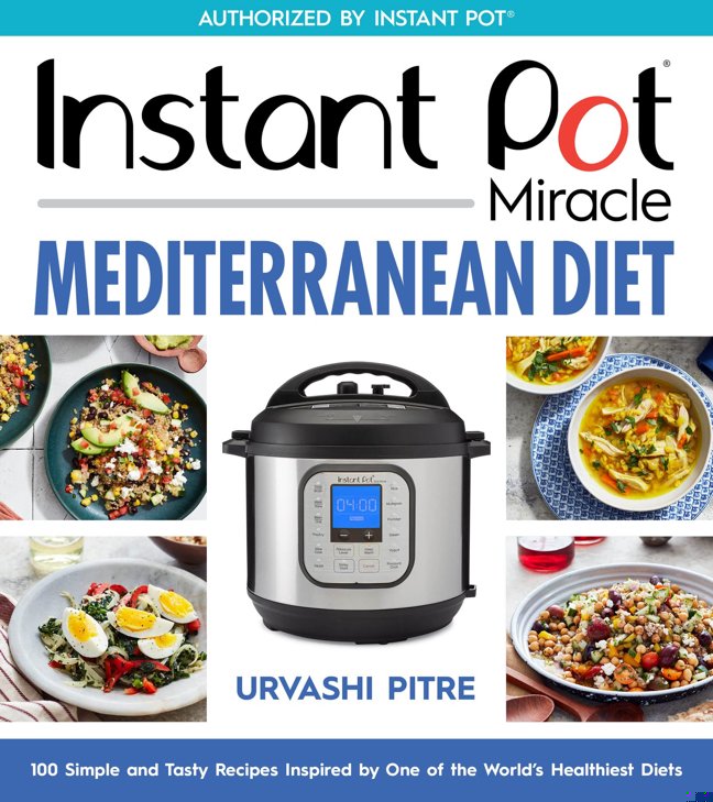 Instant Pot Miracle Mediterranean Diet Cookbook: 100 Simple and Tasty Recipes Inspired by One of the World's Healthiest Diets book cover