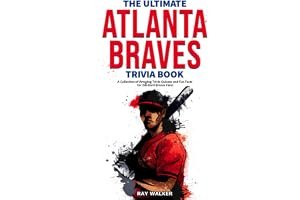 The Ultimate Atlanta Braves Trivia Book: A Collection of Amazing Trivia Quizzes and Fun Facts for Die-Hard Braves Fans! book cover