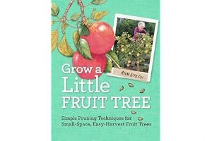 Grow a Little Fruit Tree: Simple Pruning Techniques for Small-Space, Easy-Harvest Fruit Trees book cover