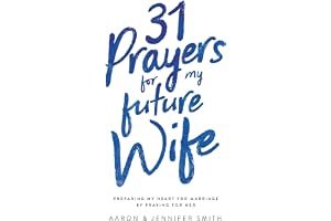 31 Prayers For My Future Wife: Preparing My Heart For Marriage By Praying For Her book cover