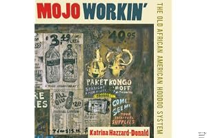 Mojo Workin': The Old African American Hoodoo System book cover