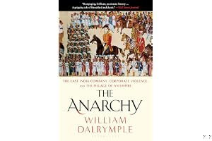 The Anarchy: The East India Company, Corporate Violence, and the Pillage of an Empire book cover