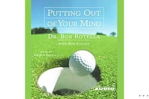 Putting Out of Your Mind. Bob Rotella with Bob Cullen book cover