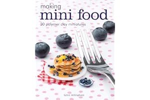 Making Mini Food: 30 Polymer Clay Miniatures book cover