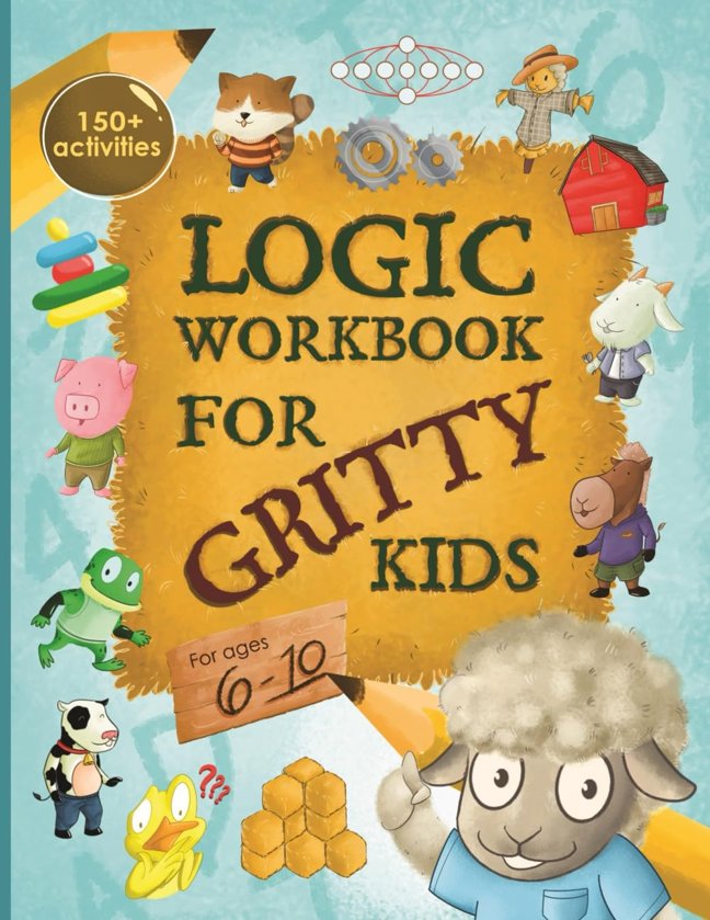 Logic Workbook for Gritty Kids: Spatial reasoning, math puzzles, word games, logic problems, activities, two-player games. (The Gritty Little Lamb ... & STEM skills in kids ages 6, 7, 8, 9, 10.) book cover