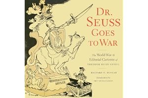 Dr. Seuss Goes to War: The World War II Editorial Cartoons of Theodor Seuss Geisel book cover