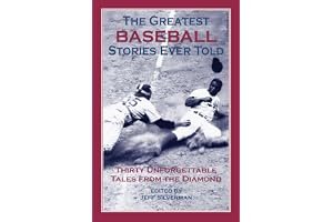 The Greatest Baseball Stories Ever Told: Thirty Unforgettable Tales from the Diamond book cover