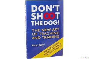 Don't Shoot the Dog!: The New Art of Teaching and Training book cover
