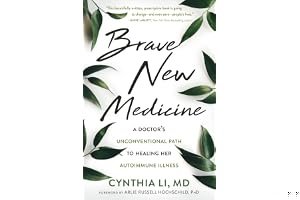 Brave New Medicine: A Doctor's Unconventional Path to Healing Her Autoimmune Illness book cover