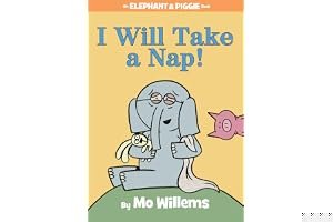 I Will Take a Nap! (Elephant & Piggie, #23) book cover
