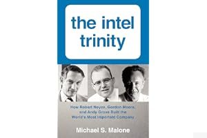 The Intel Trinity: How Robert Noyce, Gordon Moore, and Andy Grove Built the World's Most Important Company book cover
