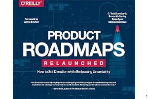 Product Roadmaps Relaunched: How to Set Direction while Embracing Uncertainty book cover
