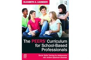 The Peers Curriculum for School-Based Professionals: Social Skills Training for Adolescents with Autism Spectrum Disorder book cover