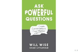 Ask Powerful Questions: Create Conversations That Matter book cover