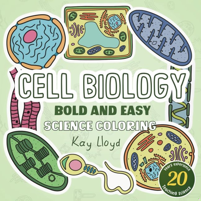 Cell Biology Bold and Easy Science Coloring: Color cells, tissues and organelles, hand drawn by a science teacher with over 20 years experience of explaining tricky concepts in a clear and simple way. book cover