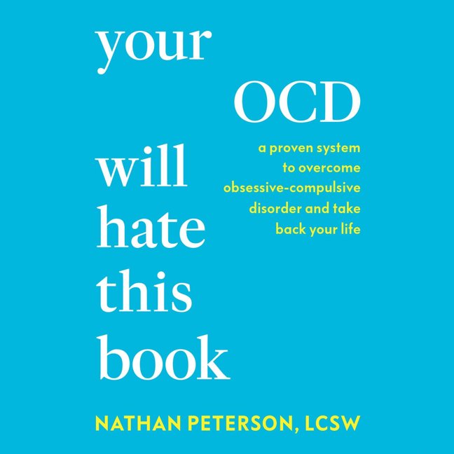 Your OCD Will Hate This Book: A Proven System to Overcome Obsessive-Compulsive Disorder and Take Back Your Life book cover