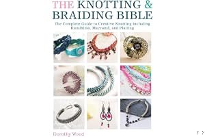 The Knotting & Braiding Bible: The Complete Guide to Creative Knotting Including Kumihimo, Macrame and Plaiting book cover