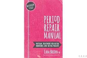Period Repair Manual: Natural Treatment for Better Hormones and Better Periods book cover