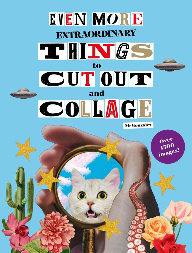 Even More Extraordinary Things to Cut Out and Collage book cover