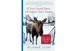 If You Lived Here, I'd Know Your Name: News from Small-Town Alaska book cover