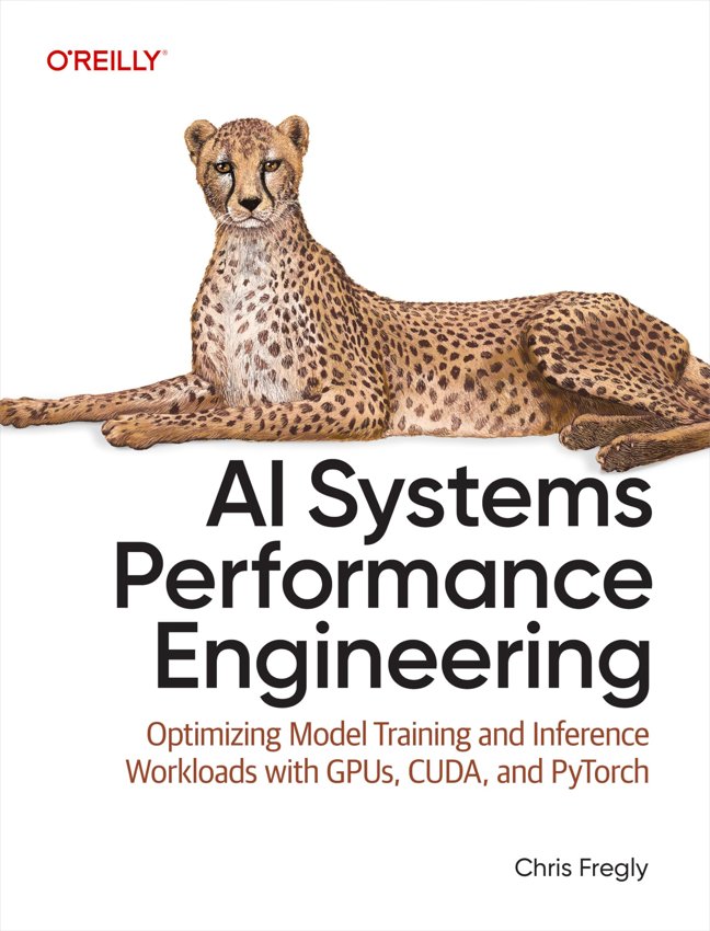 AI Systems Performance Engineering: Optimizing Model Training and Inference Workloads with GPUs, CUDA, and PyTorch book cover