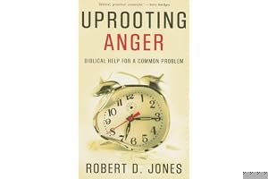 Uprooting Anger, Biblical Help for a Common Problem book cover