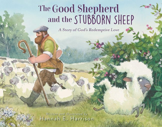 The Good Shepherd and the Stubborn Sheep: A Story of God’s Redemptive Love book cover