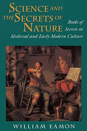 Science and the Secrets of Nature: Books of Secrets in Medieval and Early Modern Culture book cover