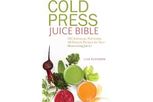 Cold Press Juice Bible: 300 Delicious, Nutritious, All-Natural Recipes for Your Masticating Juicer book cover
