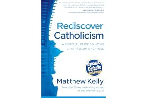Rediscover Catholicism: A Spiritual Guide to Living with Passion & Purpose book cover