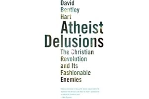 Atheist Delusions: The Christian Revolution and Its Fashionable Enemies book cover