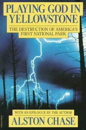Playing God in Yellowstone: The Destruction of America's First National Park book cover