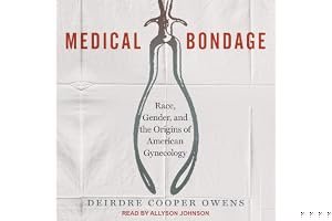 Medical Bondage: Race, Gender, and the Origins of American Gynecology book cover