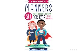 A Kids' Guide to Manners: 50 Fun Etiquette Lessons for Kids (and Their Families) book cover