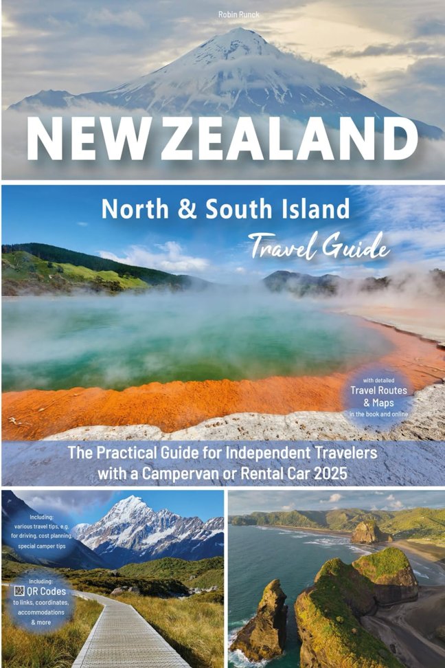New Zealand Travel Guide: North & South Island: The practical guide for independent travelers with a campervan or rental car - Routes incl. online ... New Zealand road trip + 300 travel photos book cover