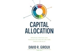 Capital Allocation: Principles, Strategies, and Processes for Creating Long-Term Shareholder Value book cover