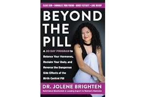 Beyond the Pill: A 30-Day Program to Balance Your Hormones, Reclaim Your Body, and Reverse the Dangerous Side Effects of the Birth Control Pill book cover