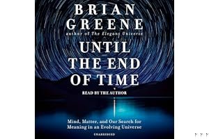 Until the End of Time: Mind, Matter, and Our Search for Meaning in an Evolving Universe book cover
