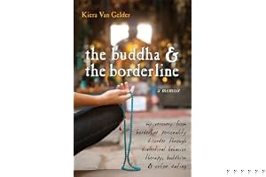 The Buddha and the Borderline: My Recovery from Borderline Personality Disorder through Dialectical Behavior Therapy, Buddhism, and Online Dating book cover
