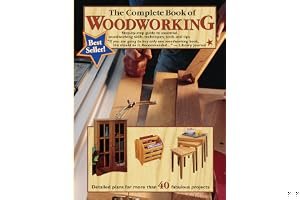 The Complete Book of Woodworking: Step-By-Step Guide to Essential Woodworking Skills, Techniques and Tips book cover